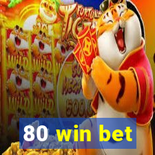 80 win bet